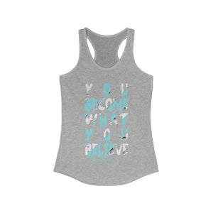 You Become what you Believe Racerback Tank Top
